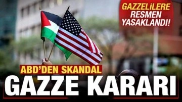 ABD'den skandal Gazze kararı! Gazzelilere yasaklandı!