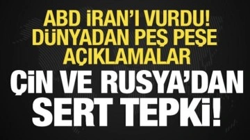 ABD İran'ı vurdu! Dünyadan peş peşe tepkiler! Çin ve Rusya'dan sert mesajlar!