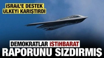 ABD'nin İsrail'e desteği ülkeyi karıştırdı: Demokratlar istihbarat raporunu sızdırmış!
