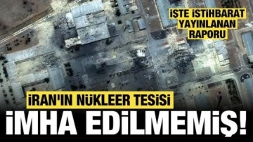 ABD ve İsrail istihbaratından flaş rapor: İran'ın nükleer tesisi imha edilmemiş!
