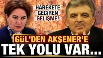 Abdullah G&uuml;l'&uuml; harekete ge&ccedil;iren gelişme! Akşener'e mesaj: Tek yol var...