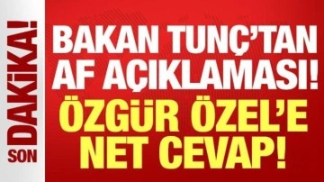Adalet Bakanı Yılmaz Tunç'tan son dakika "af" açıklaması!