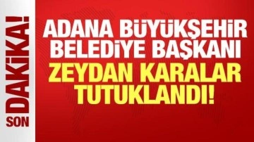 Adana Büyükşehir Belediye Başkanı Zeydan Karalar tutuklandı!