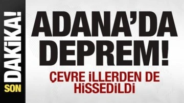 Adana'da korkutan deprem!