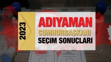 Adıyaman se&ccedil;im sonu&ccedil;ları a&ccedil;ıklandı! Deprem b&ouml;lgesinde Erdoğan'ın ve Kılı&ccedil;daroğlu'nun oylar