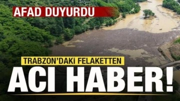 AFAD duyurdu! Trabzon'daki felaketten acı haber!