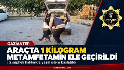 Gaziantep’te bir araçta 1 kilogram metamfetamin ele geçirildi