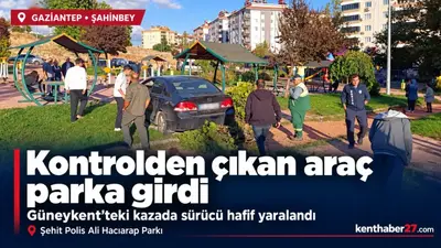 Gaziantep’te kontrolden çıkan araç parka girdi, 1 yaralı