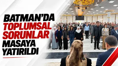Batman’da toplumsal sorunlar masaya yatırıldı