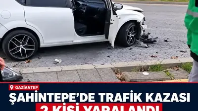 Gaziantep’te trafik kazası: 2 kişi yaralandı