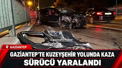 Gaziantep’te Kuzeyşehir yolunda kaza: Sürücü yaralandı