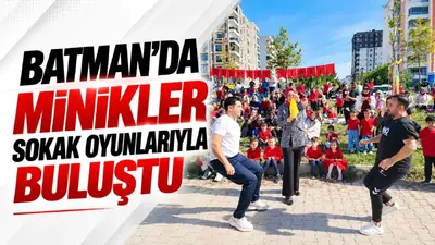 Batman’da minikler sokak oyunlarıyla buluştu