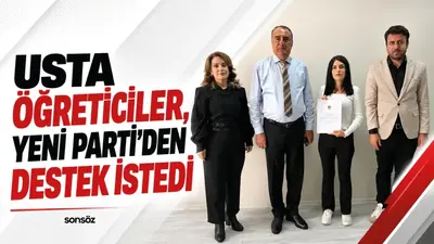 Usta öğreticiler, Yeni Parti’den destek istedi