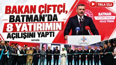 Bakan Çiftçi, Batman’da 8 yatırımın açılışını yaptı