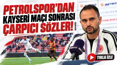 Petrolspor’dan Kayseri maçı sonrası çarpıcı sözler!