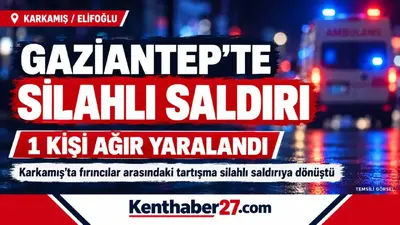 Gaziantep’te fırıncılar arasındaki tartışma silahlı saldırıya dönüştü: 1 ağır yaralı