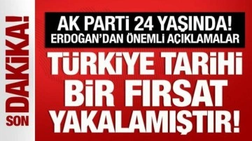 AK Parti 24 yaşında! Cumhurbaşkanı Erdoğan: Türkiye tarihi bir fırsat yakalamıştır!