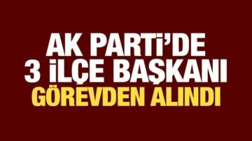 AK Parti'de üç ilçe başkanı görevden alındı