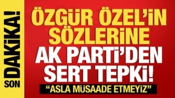 AK Parti'den Özgür Özel'e sert tepki: Asla müsaade etmeyiz!
