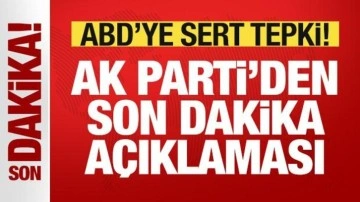 AK Parti'den son dakika ABD açıklaması! Skandal karara tepki: Geri dönülmeli