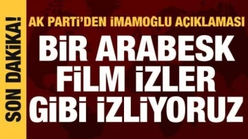 AK Parti S&ouml;zc&uuml;s&uuml; &Ccedil;elik: Arabesk filmlere benzemeye başladı!
