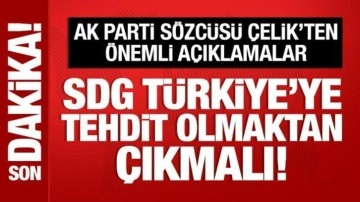 AK Parti Sözcüsü Ömer Çelik: SDG, Türkiye'ye tehdit olmaktan çıkmalı