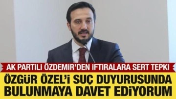 AK Partili Özdemir'den Özgür Özel'in iftiralarına tepki