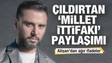 Alişan'ı &ccedil;ılgına &ccedil;eviren 'Millet İttifakı' paylaşımı! Ağır ifadeler...