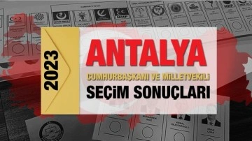 Antalya se&ccedil;im sonu&ccedil;ları 2023! AK Parti, CHP, MHP, İYİ Parti, TİP ve Yeşil Sol Parti oy oranları