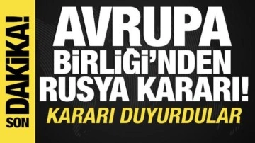 Avrupa Birliği'nden Rusya kararı! Kararı duyurdular