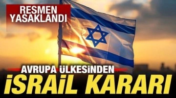 Avrupa ülkesinden İsrail kararı! Resmen yasaklandı
