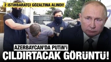 Azerbaycan'da Putin'i çıldırtacak görüntü: 2 istihbaratçı gözaltına alındı!