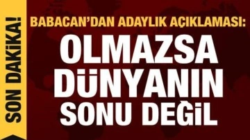 Babacan'dan adaylık &ccedil;ıkışı: Olmazsa d&uuml;nyanın sonu değil, ikinci tur gerekebilir