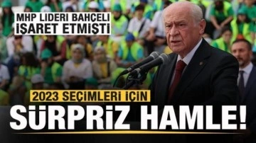Bah&ccedil;eli işaret etmişti! MHP'den 2023 se&ccedil;imleri i&ccedil;in s&uuml;rpriz hamle!