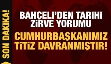Bah&ccedil;eli'den tarihi zirve yorumu: Cumhurbaşkanımız iki &uuml;lke arasında titiz davranmıştır!