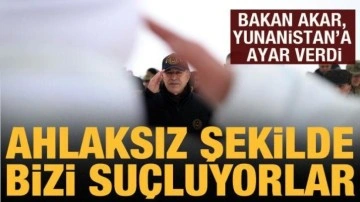 Bakan Akar'dan Yunanistan'a tepki: Ahlaksız şekilde bizi su&ccedil;luyorlar