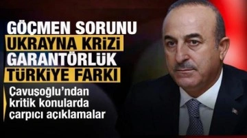 Bakan &Ccedil;avuşoğlu'dan  g&ouml;&ccedil;men, garant&ouml;rl&uuml;k ve T&uuml;rkiye farkı konularında flaş a&ccedil;ıklamalar