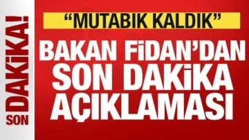Bakan Fidan'dan son dakika açıklaması: Mutabık kaldık
