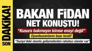 Bakan Fidan net konuştu: Suriye'deki olumlu gelişmelerden rahatsız olanlar var!