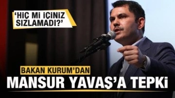 Bakan Kurum'dan Mansur Yavaş'a tepki: Hi&ccedil; mi i&ccedil;iniz sızlamadı?