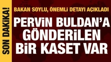 Bakan Soylu: Murat Karayılan'ın Pervin Buldan'a g&ouml;nderdiği kaset var