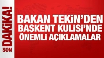 Bakan Tekin'den Başkent Kulisi'nde önemli açıklamalar