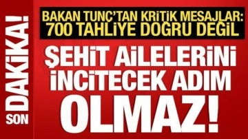 Bakan Tunç'tan 'Terörsüz Türkiye' mesajı: Şehit ailelerini incitecek adım olmaz!