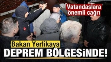 Bakan Yerlikaya deprem bölgesinde! Vatandaşlara önemli çağrı