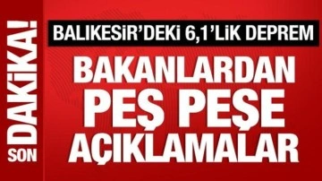 Bakanlardan Balıkesir'deki depreme ilişkin açıklama