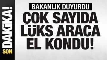 Bakanlık duyurdu! Çok sayıda lüks araca el kondu