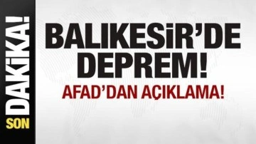 Balıkesir'de deprem! AFAD'dan son dakika açıklaması