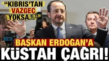 Başkan Erdoğan'a küstah çağrı: Kıbrıs’tan vazgeç yoksa...