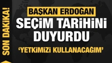 Başkan Erdoğan se&ccedil;im tarihini duyurdu! Yetkimi kullanacağım