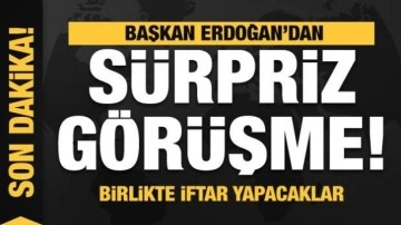 Başkan Erdoğan'dan s&uuml;rpriz g&ouml;r&uuml;şme! Birlikte iftar yapacaklar